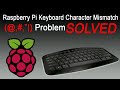 Fix raspberry pi keyboard character  problem