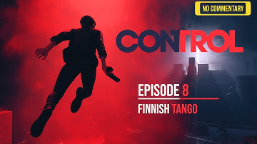Control - Ultimate Edition: Episode 8 | Finnish Tango - No Commentary - GeForce Now