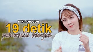 19 DETIK PEMERSATU BANGSA - KIKI ANGGUN ( VIDEO)