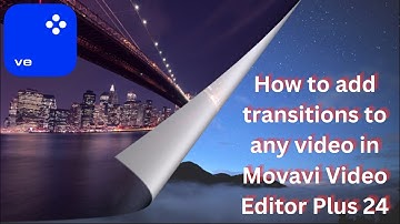 How to add transitions to any video clip in Movavi Video Editor Plus 24