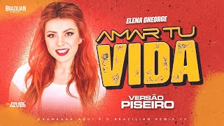 Elena Gheorghe - Amar tu Vida - DJ Felipe Alves - VERSÃO PISEIRO