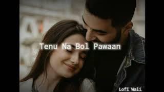 Manga yahi duawa main-Tenu na bol pawaan [slowed   reverb]| Lofi Song | Lofi Wali