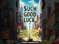 Such Good Luck - Trailer