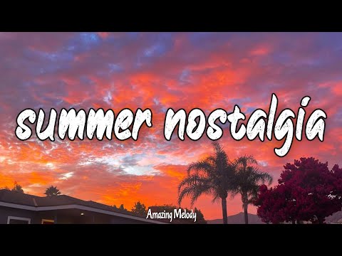 summer nostalgia mix ~ childhood songs that take you back to the memories