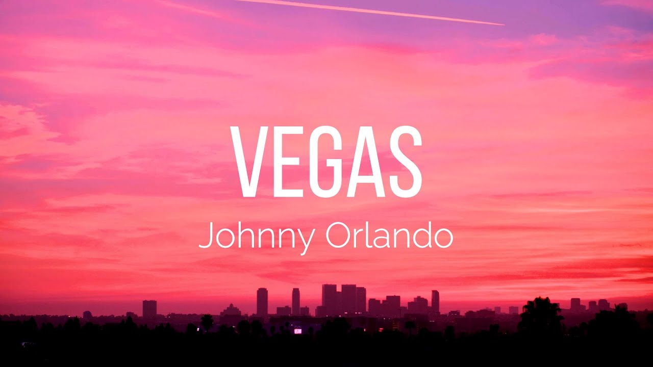 Johnny Orlando   Vegas Lyrics