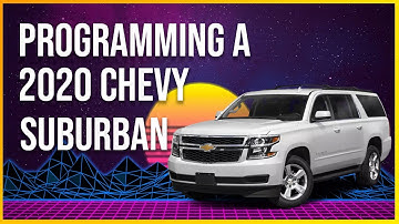 Programming a Key to a 2020 Chevy Suburban