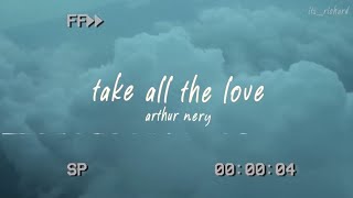 Arthur Nery - Take All The Love Lyrics 