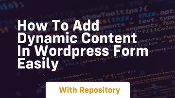 How to add dynamic content in wordpress form easily