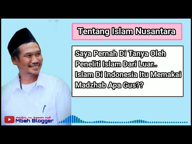 Gus Baha- Tentang Islam Nusantara Dan Ulama Indonesia Yang Luar Biasa class=