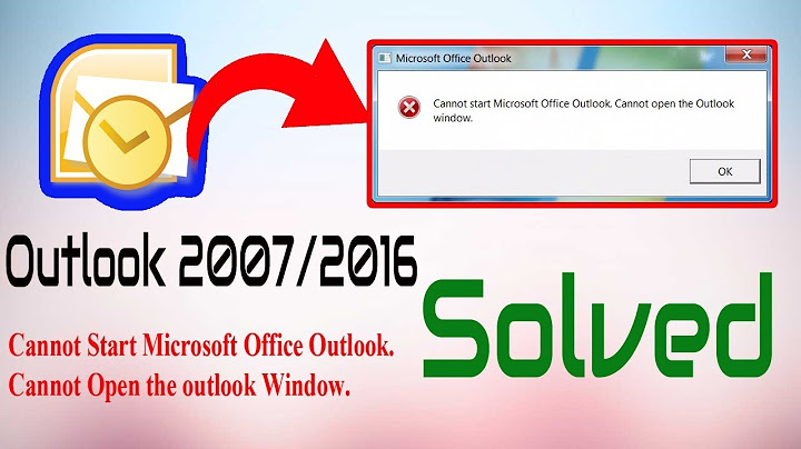 Outlook 2007 lỗi cannot open file c user admin năm 2024