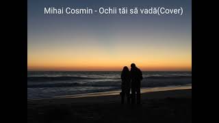 Mihai Cosmin - Ochii tăi să vadă (Cover)