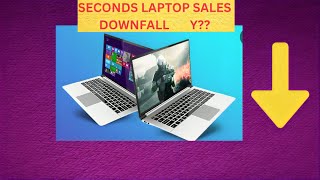 Second hand (Refurbished) Laptop Sales down why #pctips #laptops #refubrishedlaptops