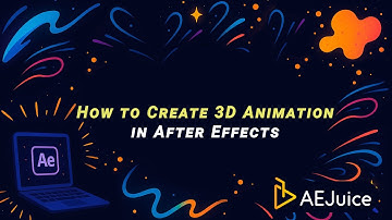 How to Create 3D Animation in After Effects – AEJuice Tutorials