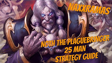 NOTH THE PLAGUEBRINGER STRATEGY VIDEO - WRATH CLASSIC - NAXXRAMAS 25