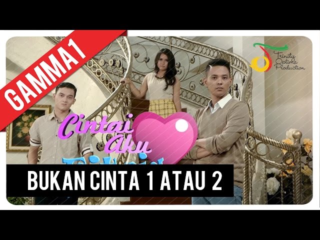 Gamma1 - Bukan Cinta 1 Atau 2 | Official Video Clip class=