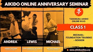 AIKIDO ONLINE ANNIVERSARY SEMINAR - Class 1 - MICHAEL ORMEROD: Foundation Training + Bokken