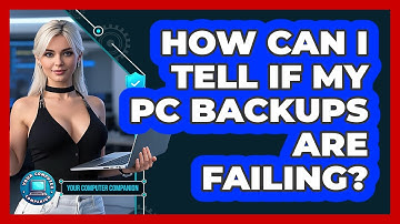 How Can I Tell If My PC Backups Are Failing? - Your Computer Companion