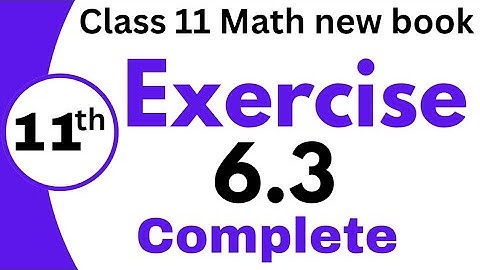 Exercise 6.3 complete class 11th | 11th class math new book | 1st year math exercise 6.3 | chapter 6