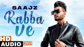 Rabba Ve (Cover Audio)  | Saajz | B Praak | Jaani | High End Yaariyan | New Punjabi Songs 2021