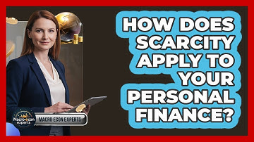 How Does Scarcity Apply To Your Personal Finance? - Macroecon Experts