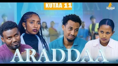 ARADDAA KUTAA 11FFAA II NEW AFAN OROMO SERIES DRAMEDY S1EP10