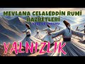 Yalnzln ifas  mevlana celaledddin rumi hazretlerinin tleri