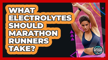 What Electrolytes Should Marathon Runners Take? - Running Beyond Limits