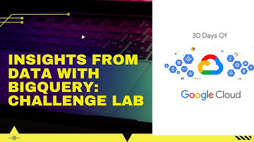 Insights from Data with BigQuery Challenge Lab 30 Days of Google Cloud
