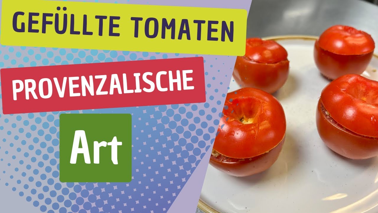 So macht man gefüllte Tomaten provenzalische Art! - YouTube