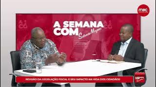 A WEEK WITH SALOMÃO MOYANA | REVIEW OF TAX LEGISLATION AND ITS IMPACT ON CITIZENS' LIVES