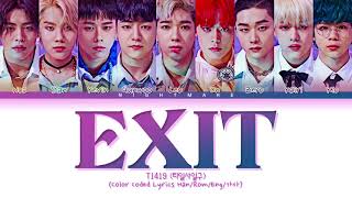 T1419 (티일사일구) - 'EXIT' Lyrics [Color Coded Lyrics Han/Rom/Eng/가사]