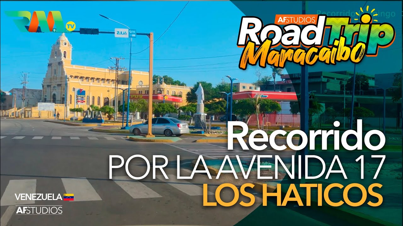 RECORRIDO AV. 17 LOS HATICOS ¡2022! | Roadtrip Maracaibo