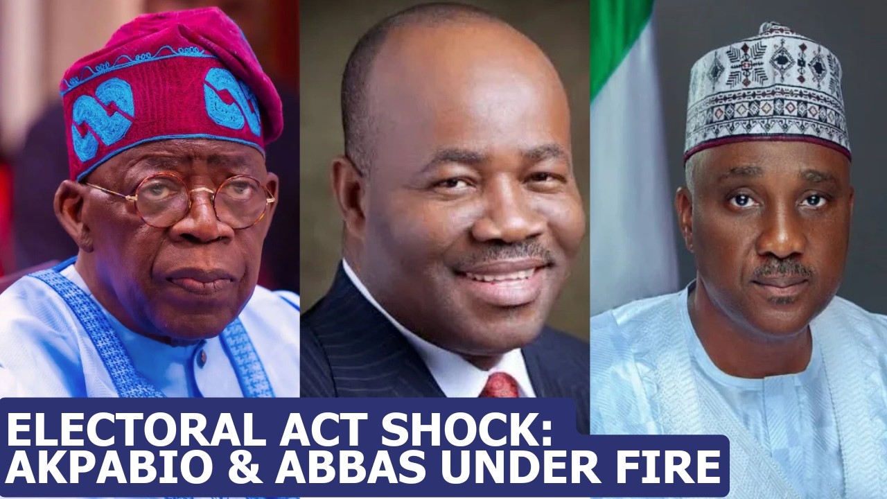 Electoral Act Shock! God'sWill Akpabio & Tajudeen Abbas Under Fire Over Manual Transmission Clause