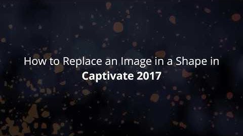 How to Replace an Image in a Shape in Captivate 2017