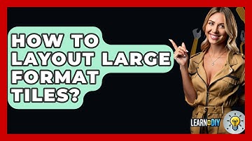 How To Layout Large Format Tiles? - LearnToDIY360.com