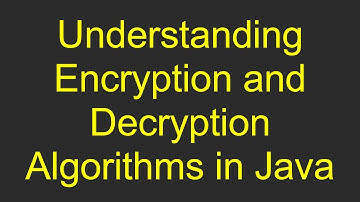 Understanding Encryption and Decryption Algorithms in Java