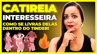 😮COMO SE LIVRAR DAS CATIREIAS INTERESSEIRAS NO TINDER! APLICATIVO DE RELACIONAMENTO GRATIS! TINDER