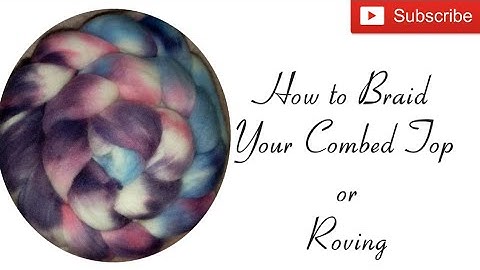 How to Braid Combed Top or Roving