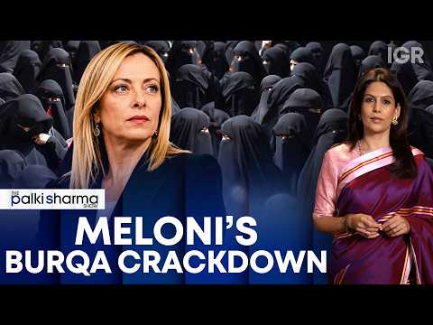 Meloni’s Italy-First Push: Burqa Ban, Foreign Student Cap & Integration | The Palki Sharma Show