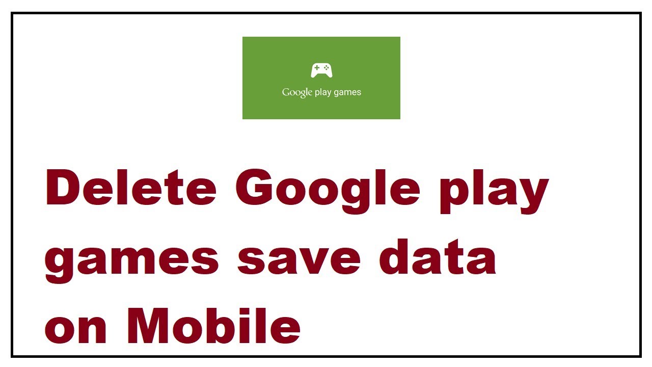 How To Delete Google Play Games Save Data On Mobile