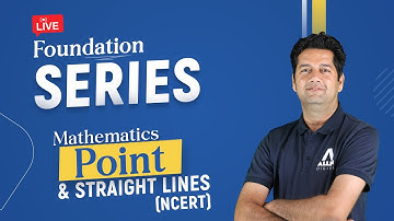 Mathematics - Fundamental Concepts of Point & Straight Lines (NCERT) | Foundation Series