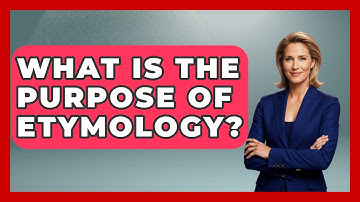 What Is The Purpose Of Etymology? - The Language Library