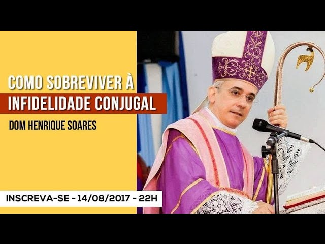 Como sobreviver à infidelidade conjugal, com Dom Henrique Soares