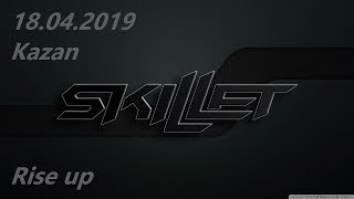 Skillet - Rise up (Kazan 18.04.2019)