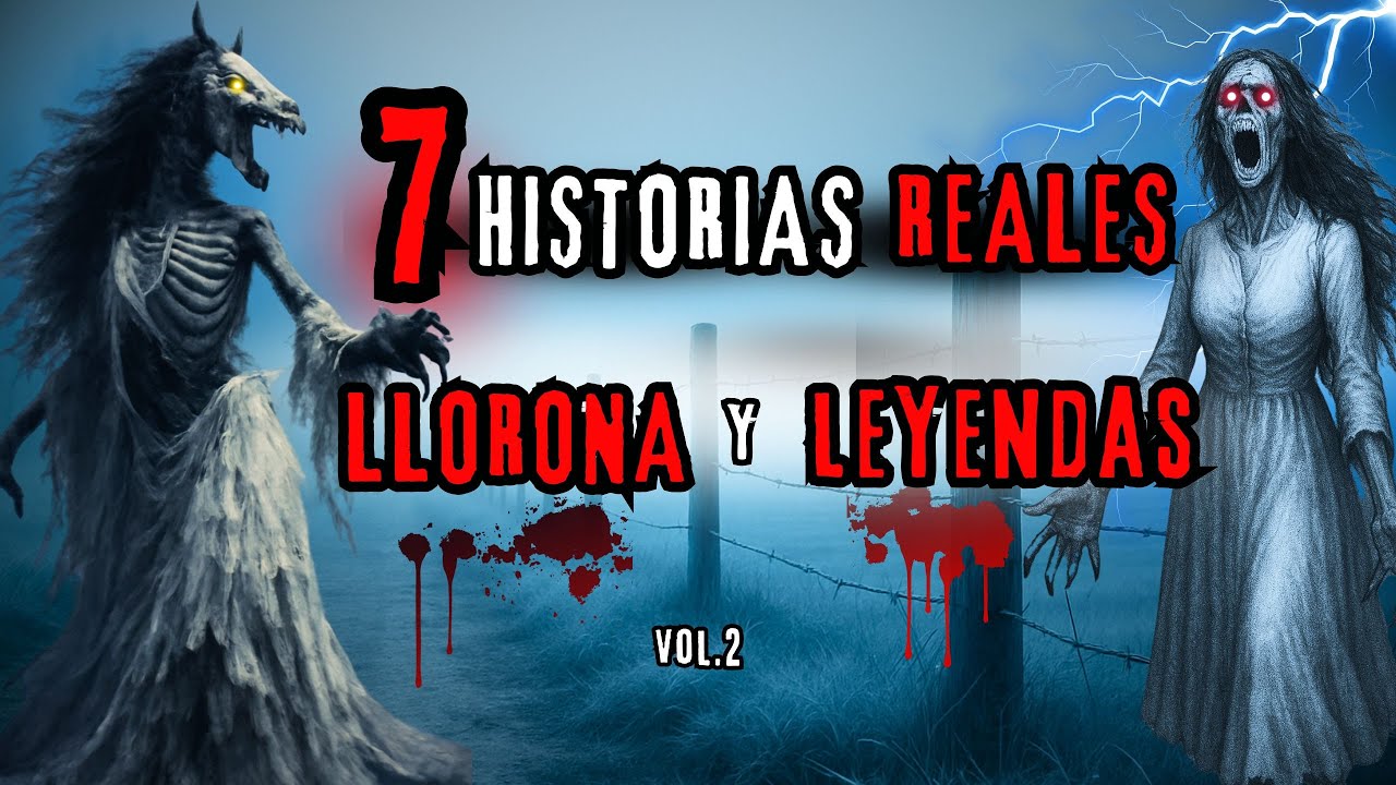 7 Historias Reales de Terror de la Llorona y otras Leyendas Oscuras (Vol.2)