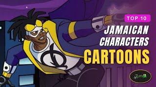 Top 10 Cartoon Characters That Are Jamaican | International Edition