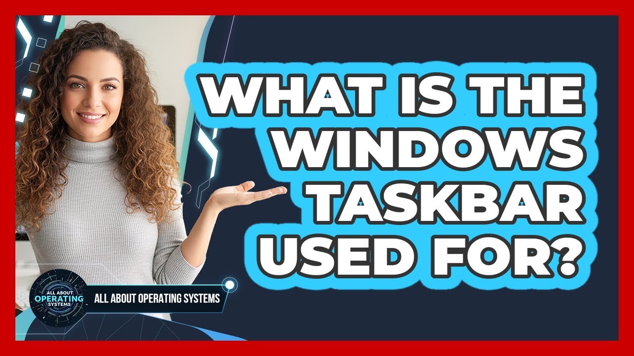 What Is the Windows Taskbar Used For? - YouTube