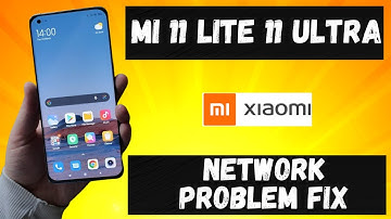 Xiaomi Mi 11 Lite / Ultra  Network Problem Fix