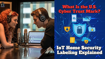 What Is the U.S. Cyber Trust Mark? IoT Home Security Labeling Explained