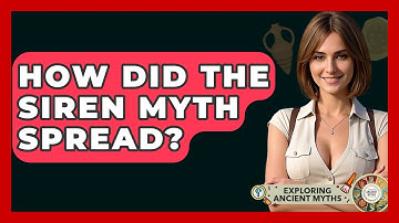 How Did The Siren Myth Spread? - Exploring Ancient Myths